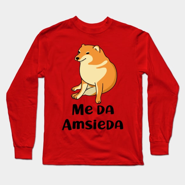 MEME CHEEMS ME SA AMSIEDAD Long Sleeve T-Shirt by GeekCastle